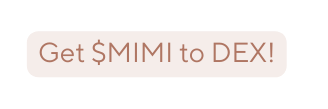 Get MIMI to DEX